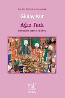 Ağız Tadı : Türklerde Yemek Kültürü - Eski Türk Ed