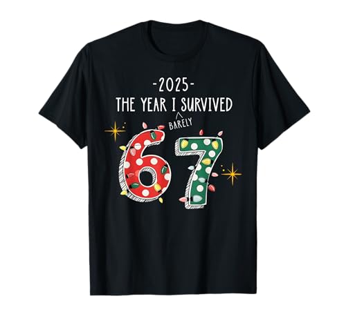 Christmas The Year I Barely Survived 2025 67 Six Seven Meme T-Shirt