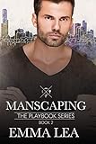 Manscaping: The Playbook Series Book 2
