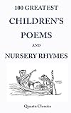 100 Greatest Children's Poems and Nursery Rhymes: Classic Poems for Children from the World's Best-Loved Authors