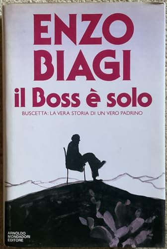 Biagi E. - IL BOSS È SOLO. (TOMMASO BUSCETTA). QUINTA EDIZIONW.