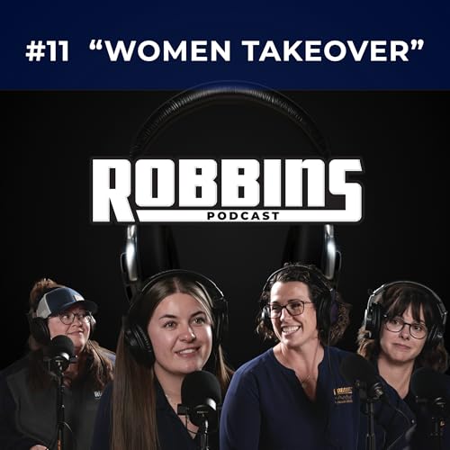 Episode 11: Women of Robbins—Work, Grit, and Why Training Matters