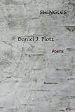 Shingles: Poems by Daniel J. Plotz - Daniel J. Plotz 