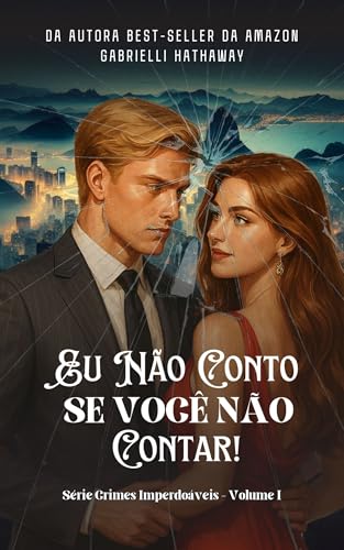 Eu Não Conto Se Você Não Contar! (Crimes Imperdoáveis Livro 1)