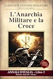 Annali d’Italia Libro 3 : L'Anarchia Militare e la Croce:...