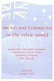  Nation and Federation in the Celtic World: Papers from the Fourth Australian Conference of Celtic Studies