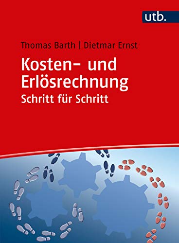 Kosten- und Erlösrechnung Schritt für Schritt: Arbeitsbuch Kosten- und Erlösrechnung Schritt für Schritt: Arbeitsbuch