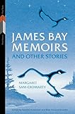 James Bay Memoirs and Other Stories (Volume 8)