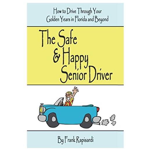 The Safe & Happy Senior Driver: How to Drive Through Your Golden Years in Florida and Beyond