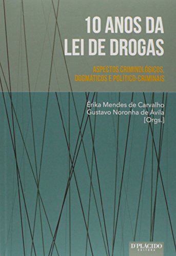 10 anos da lei de drogas: aspectos criminológicos, dogmáticos e político-criminais