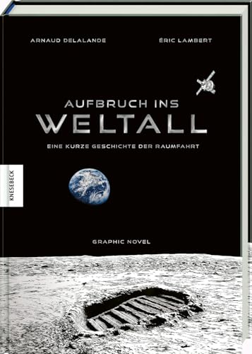 Aufbruch ins Weltall: Eine kurze Geschichte der Raumfahrt. Graphic Novel