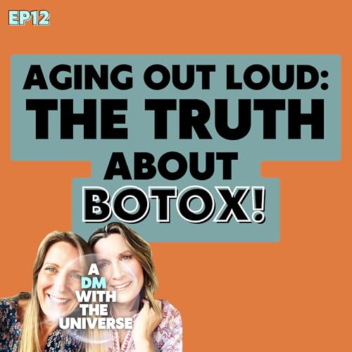 Aging Out Loud: The Truth About Botox! | Ep 12