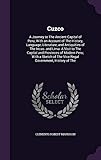 Cuzco: A Journey to The Ancient Capital of Peru; With an Account of The History, Language, Literature, and Antiquities of The Incas. and Lima: A Visit ... of The Vice Regal Government, History of The