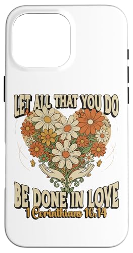 Let All That You Do Be Done in Love 1 Corinthians 16 ���� �X�}�z�P�[�X iPhone 16 Pro Max �p