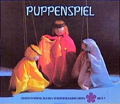 Puppenspiel: Anleitungen für die Einrichtungen verschiedener Spielmöglichkeiten und die Herstellun Puppenspiel: Anleitungen für die Einrichtungen verschiedener Spielmöglichkeiten und die Herstellun