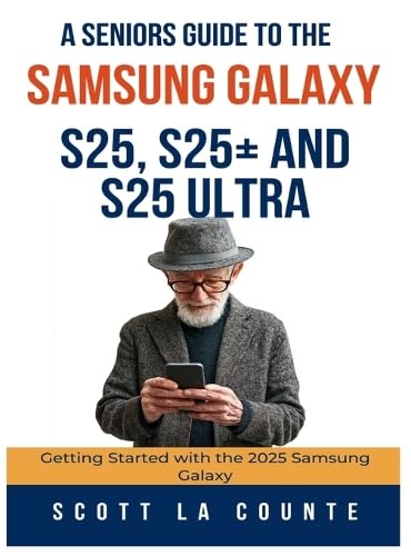 A Seniors Guide to the Samsung Galaxy S25, S25+ and S25 Ultra:... - view 1