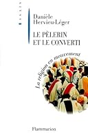 Le Pèlerin et le converti. La religion en mouvement 2080674803 Book Cover