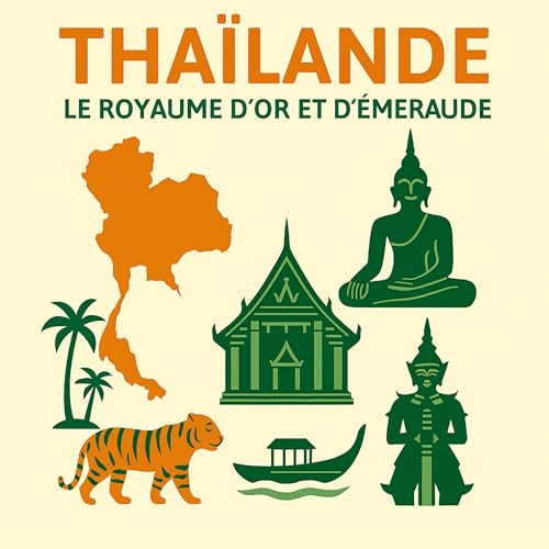 Tha&iuml;lande, le royaume d'or et d'&eacute;meraude
