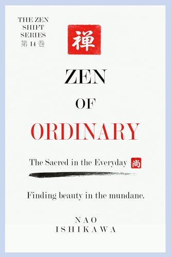 Zen of Ordinary : The Sacred in the Everyday (The Zen Shift Series Book 14) (English Edition)
