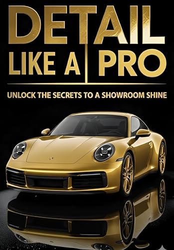 Detail Like a Pro: Unlock the Secrets to a Showroom