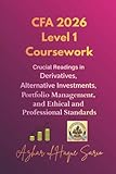 CFA 2026 Level 1 Coursework: Crucial Readings in Derivatives, Alternative Investments, Portfolio Management, and Ethical and Professional Standards