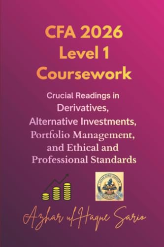 CFA 2026 Level 1 Coursework: Crucial Readings in Derivatives, Alternative Investments, Portfolio Management, and Ethical and Professional Standards