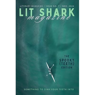 Lit Shark Magazine: Issue 7: The Spooky (TEETH) Edition: November 2024