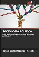 SOCIOLOGIA POLITICA: chiavi per una migliore comprensione degli eventi politici attuali (Italian Edition) 6206824217 Book Cover