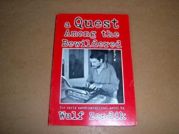 Paperback A Quest Among the Bewildered: The Early Autobiographical Novel by Wulf Zendik Book