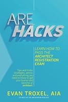 ARE Hacks: Learn How to Pass the Architect Registration Exam 1537457721 Book Cover