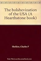 The bolshevization of the USA (A Hearthstone book) 0806207671 Book Cover