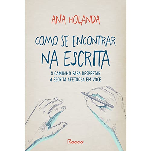 Como se encontrar na escrita: O caminho para despertar a escrita afetuosa em você
