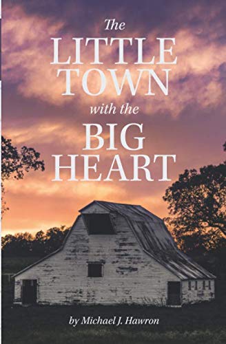 The Little Town with the Big Heart (Full Color Version): I'm not from around here, but I am now. (True Tales Trilogy)