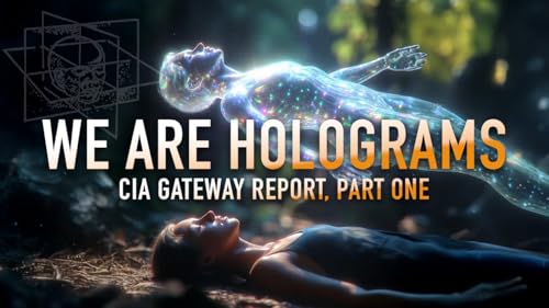 Holographic Universe: CIA Gateway Report, Part 1 | EP 33