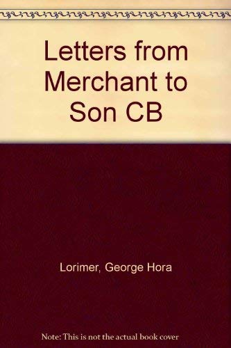 Letters From A Self-Made Merchant To His Son 0878336109 Book Cover