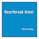elvis heartbreak hotel youtube  Heartbreak Hotel