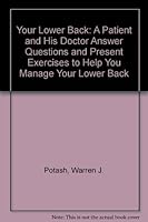 Your Lower Back: A Patient and His Doctor Answer Questions and Present Exercises to Help You Manage Your Lower Back 0963607634 Book Cover