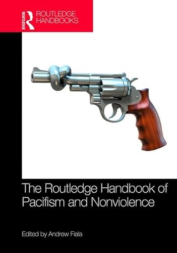 Preisvergleich Produktbild The Routledge Handbook of Pacifism and Nonviolence (Routledge Handbooks in Philosophy)