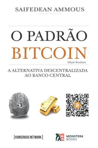 O Padrão Bitcoin (Edição Brasileira): A Alternativa Descentraliza...
