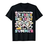 Goodbye 1st Grade Graduation to 2nd Grade But First Summer T-Shirt