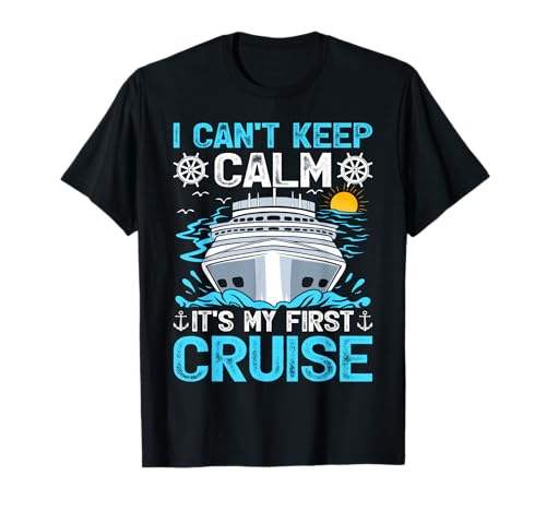 I Can’t Keep Calm It’s My First Cruise Cruising T-Shirt
