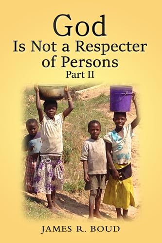 God is Not a Respecter of Persons- Part II (God is Not a Respecter of Persons Series Book 2)