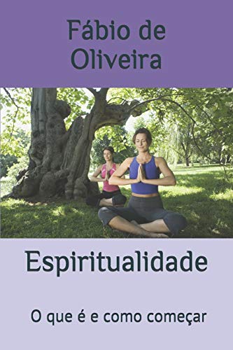 Espiritualidade - O que é e como começar (Portuguese Edition)