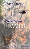 Ahead of the Flames (The Sanctuary Bay Collection) 1763633535 Book Cover