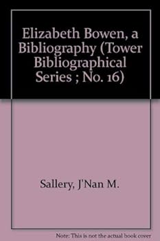 Elizabeth Bowen, a Bibliography (Tower Bibliographical Series ; No. 16)