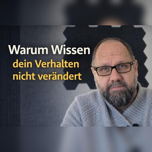 Warum Wissen dein Verhalten nicht ver&auml;ndert
