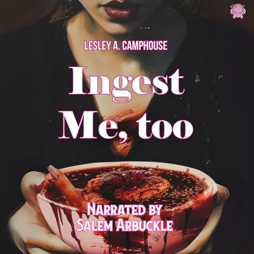 Ingest Me, Too Audiolibro Por Lesley A. Camphouse arte de portada