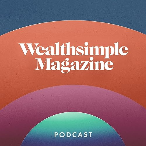 Couverture de Wealthsimple Magazine Podcast