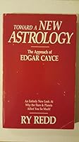 Toward a New Astrology: the Approach of Edgar Cayce 0917483057 Book Cover
