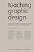 Teaching Graphic Design: Approaches, Insights, the Role of Listening and 24 Interviews with Inspirational Educators (Edition Angewandte)
